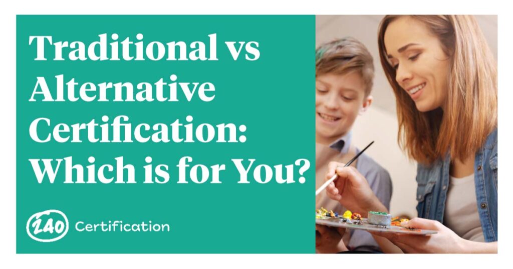 Traditional Vs Alternative Teacher Certification. Which Path is for You?